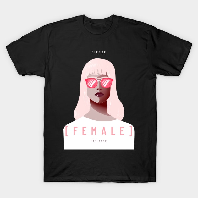 Fierce Female Fabulous Female Empowerment T-Shirt by GreenbergIntegrity